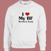 I Love My BF Broken Foot Sweatshirt