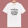 I Survived The Atlanta Nuclear Scares T Shirt Style