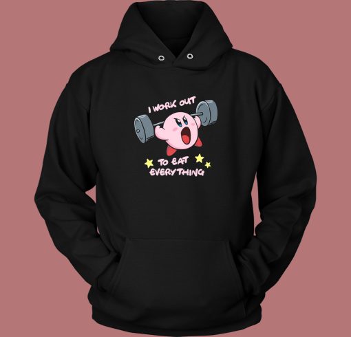 I Work Out To Eat Everyting Hoodie Style