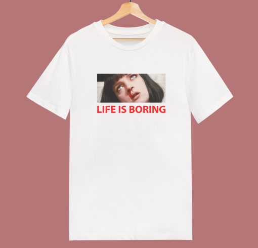 Life Is Boring Pulp T Shirt Style