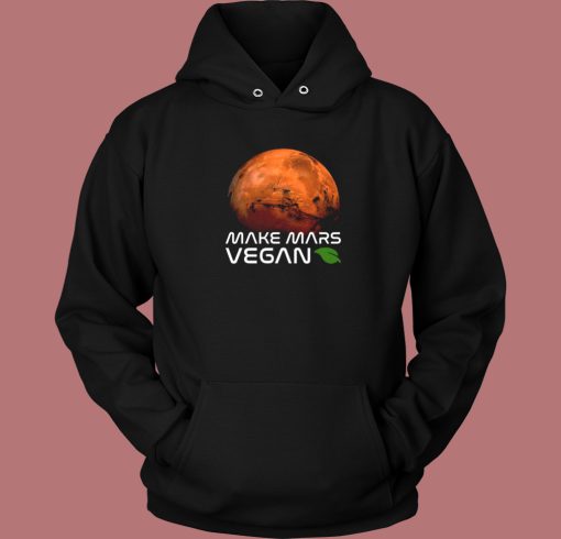 Make Mars Vegan Hoodie Style