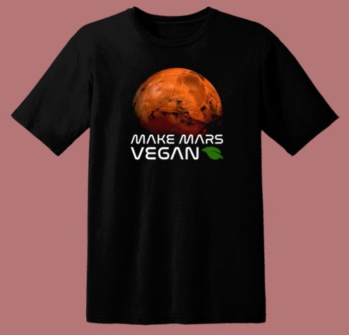 Make Mars Vegan T Shirt Style