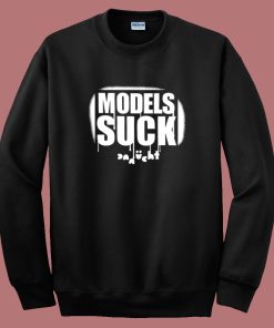 Models Suck Danucht Sweatshirt