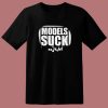 Models Suck Danucht T Shirt Style