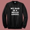 My Dad Is A Hells Angel Sweatshirt