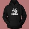 Play Pi’erre At My Funeral Hoodie Style