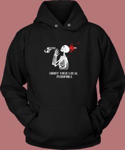Shoot Your Local Pedophile Hoodie Style