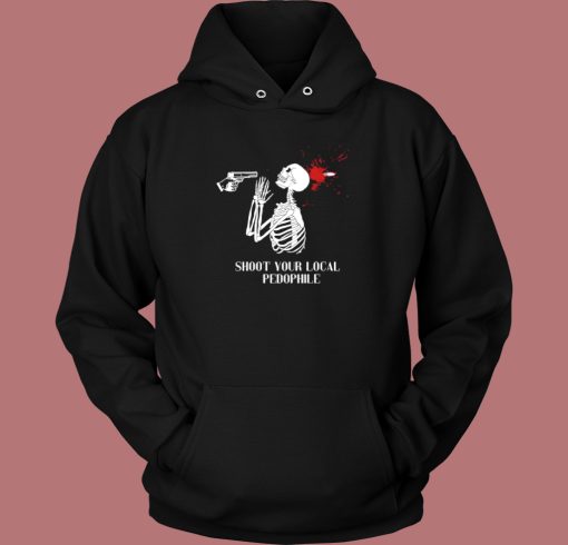 Shoot Your Local Pedophile Hoodie Style