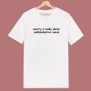 Sorry I Only Date Submissive Men T Shirt Style