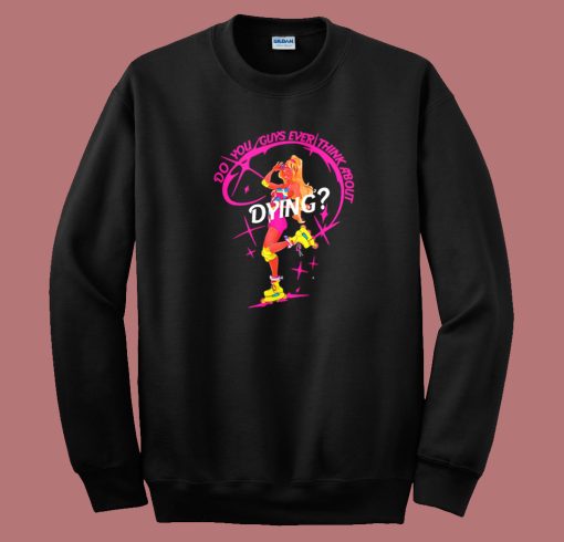 Think About Dying Barbie Sweatshirt