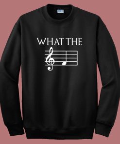 What The F Musical Note Sweatshirt