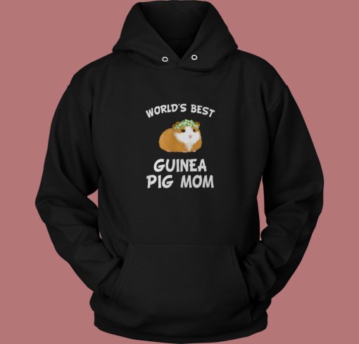 Worlds Best Guinea Pig Mom Hoodie Style