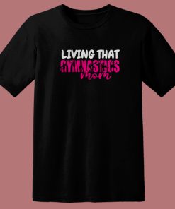 Yoga Living That Gymnastic Mom T Shirt Style