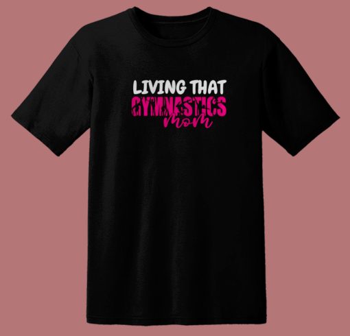 Yoga Living That Gymnastic Mom T Shirt Style