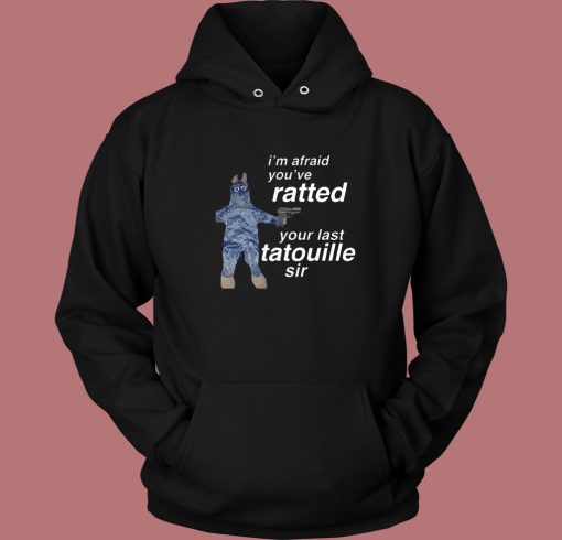 Your Last Tatouille Sir Hoodie Style