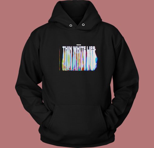 Thin White Lies Hoodie Style