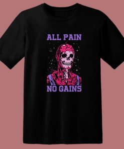 All Pain No Gains Halloween T Shirt Style