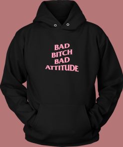 Bad Bitch Bad Attitude Parody Hoodie Style