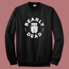 Bearly Dead Grateful Dead Sweatshirt