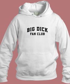 Big Dick Fan Club Hoodie Style