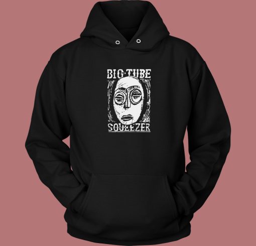 Big Tube Squeezer Hoodie Style