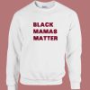 Black Mamas Matter Sweatshirt