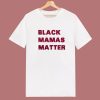 Black Mamas Matter T Shirt Style