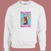 Bray Wyatt You Can’t Hurt It Sweatshirt