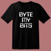 Byte My Bits 70s T Shirt Style