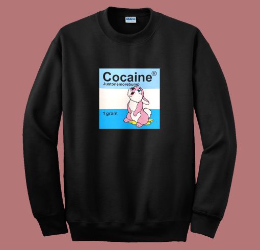 Cocaine Just One More Bump Sweatshirt