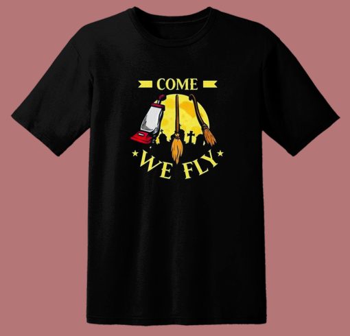 Come We Fly Funny Halloween T Shirt Style