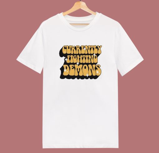 Currently Fighting Demons T Shirt