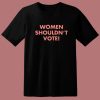 Davis Women Shouldn’t Vote T Shirt Style