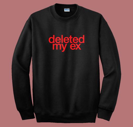 Deleted My Ex Sweatshirt