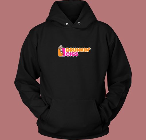 Drunkin’ Cigs Parody Hoodie Style