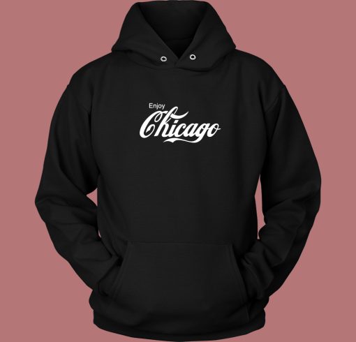 Enjoy Chicago Parody Hoodie Style