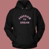 Freedom To Dream Hoodie Style