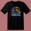 Happy First Day Of School T Shirt Style