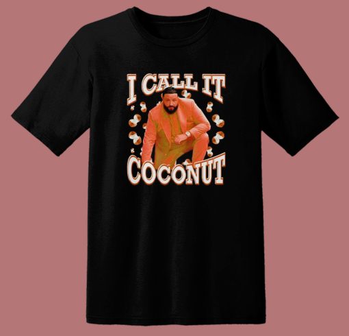 I Call It Coconut T Shirt Style