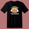 I Choose Violence Cat Rainbow T Shirt Style