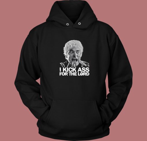 I Kick Ass For The Lord Hoodie Style