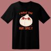 I Make The Air Spicy T Shirt Style