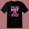 I’m Jealous Of Myself T Shirt Style