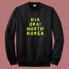 Kia Ora North Korea Sweatshirt