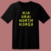 Kia Ora North Korea T Shirt Style