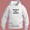 Monday Is A Whore Hoodie Style