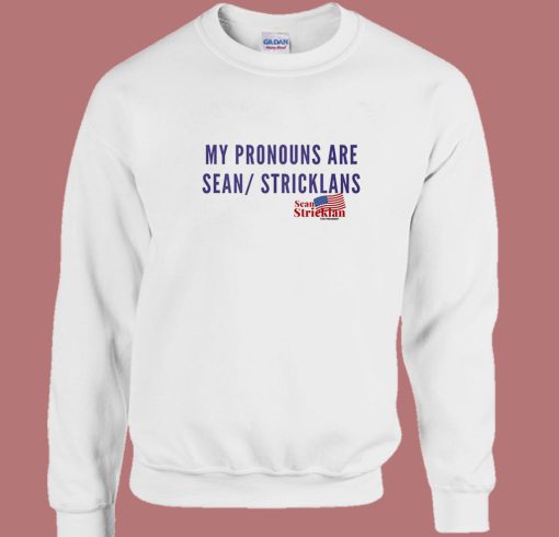 My Pronouns Are Sean Stricklans Sweatshirt