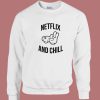 Netflix And Chill Sex Funny Sweatshirt