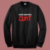 Now Serving Cunt Funny Sweatshirt