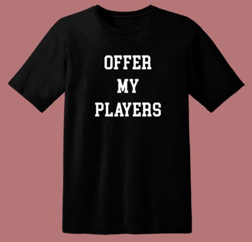 Offer My Players T Shirt Style